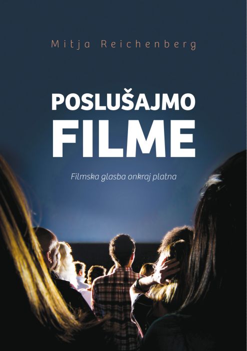 Mitja Reichenberg: Poslušajmo filme - Filmska glasba onkraj platna