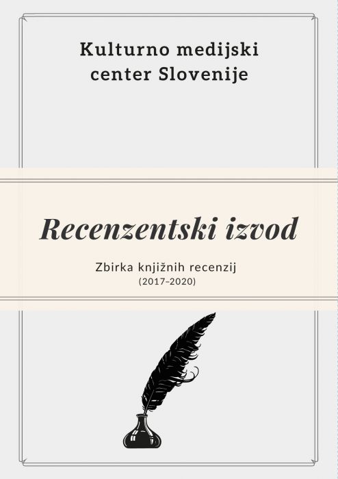 Marica Škorjanec, Matej Krajnc, Marija Švajncer, Andrej Lutman: Recenzentski izvod: Zbirka knjižnih recenzij (2017 - 2020)