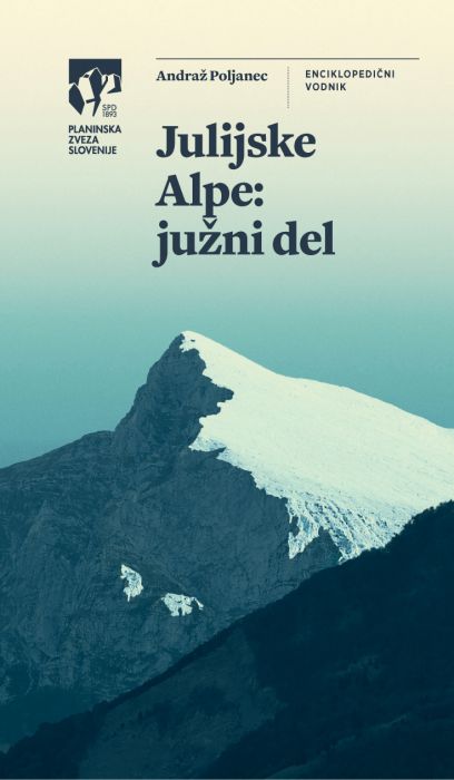 Andraž Poljanec: Julijske Alpe. Južni del: enciklopedični vodnik