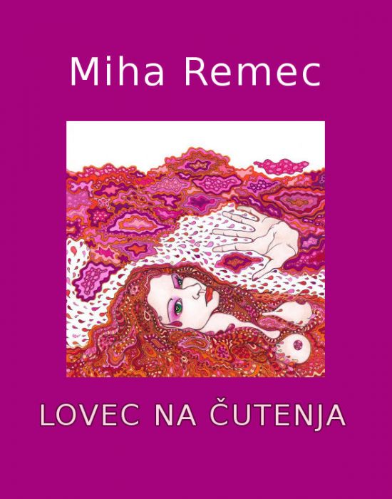 Miha Remec: Lovec na čutenja