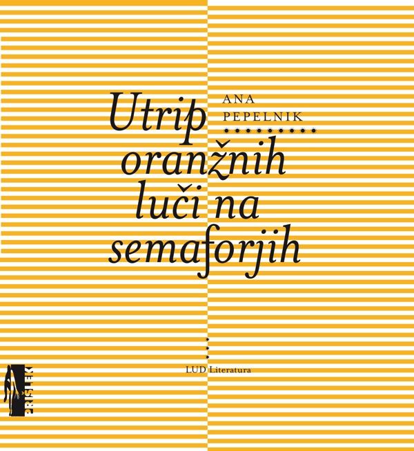 Ana Pepelnik: Utrip oranžnih luči na semaforjih