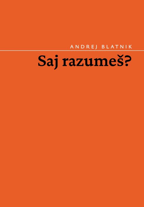 Andrej Blatnik: Saj razumeš?