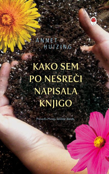 Annet Huizing: Kako sem po nesreči napisala knjigo