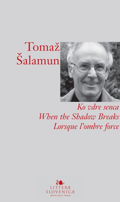 Tomaž Šalamun: Ko vdre senca / When the Shadow Breaks / Lorsque l’ombre force