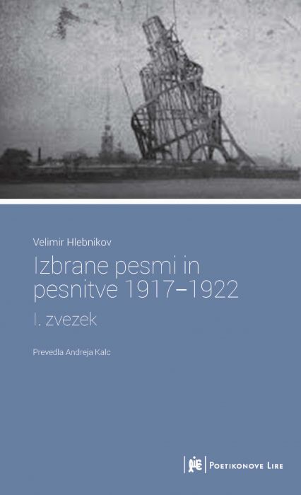 Velimir Hlebnikov: Izbrane pesmi in pesnitve 1917-1922, 1. zvezek