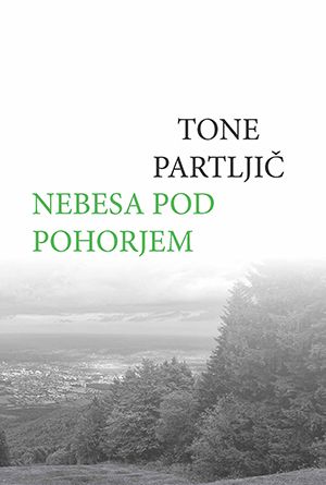 Tone Partljič: Nebesa pod Pohorjem