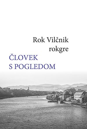 Rok Vilčnik: Človek s pogledom