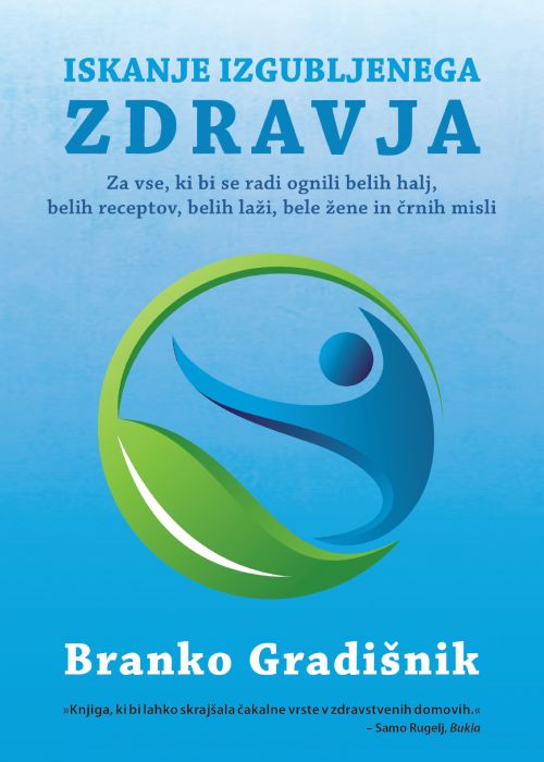 Branko Gradišnik: Iskanje izgubljenega zdravja