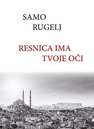 Samo Rugelj: Resnica ima tvoje oči