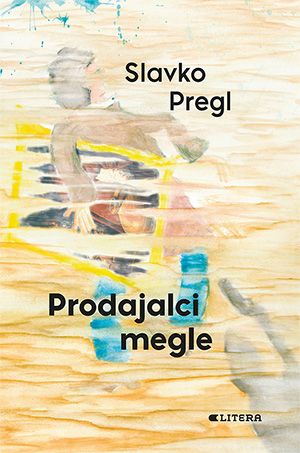 Slavko Pregl: Prodajalci megle