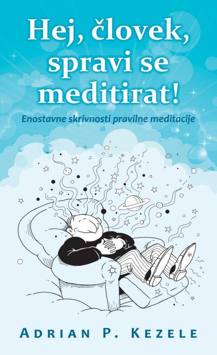 Adrian P. Kezele: Hej, človek, spravi se meditirat!