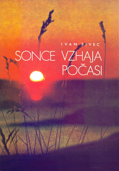 Ivan Sivec: Sonce vzhaja počasi