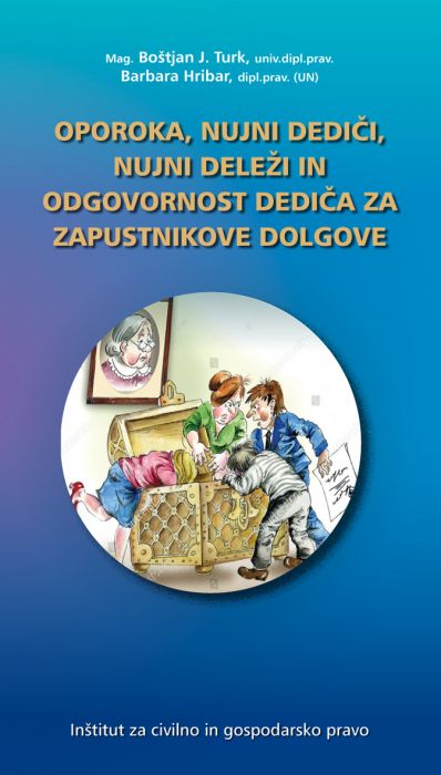 Boštjan J. Turk, Barbara Hribar: Oporoka, nujni dediči, nujni deleži in odgovornost dediča za zapustnikove dolgove