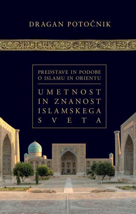Dragan Potočnik: Umetnost in znanost islamskega sveta