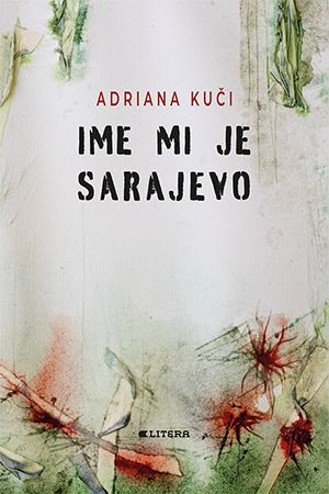 Adriana Kuči: Ime mi je Sarajevo