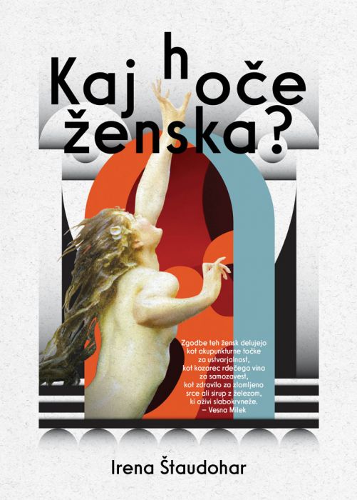 Irena Štaudohar: Kaj hoče ženska?