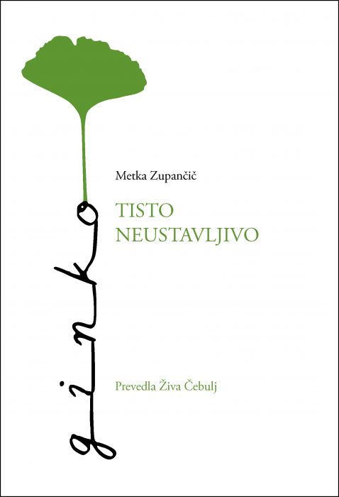 Metka Zupančič: Tisto neustavljivo: pripoved