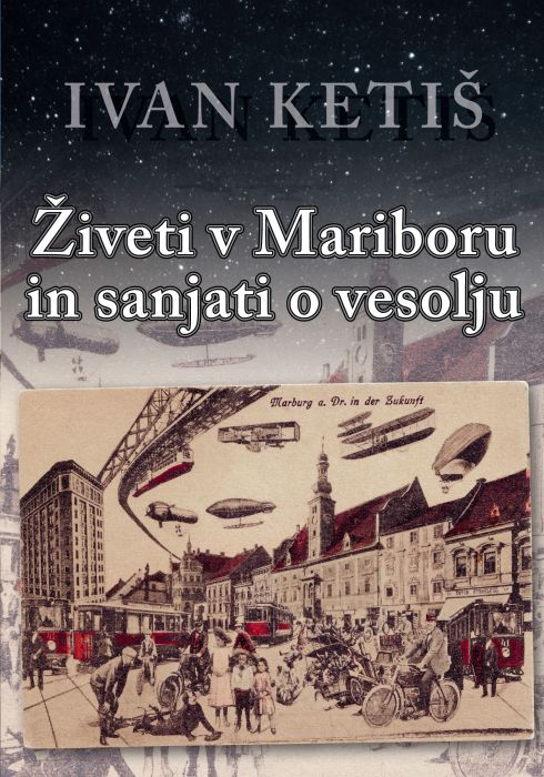 Ivan Ketiš: Živeti v Mariboru in sanjati o vesolju