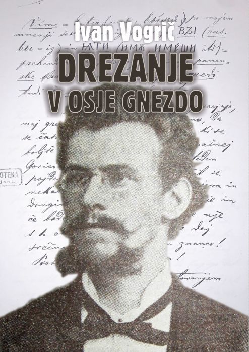 Ivan Vogrič: Drezanje v osje gnezdo