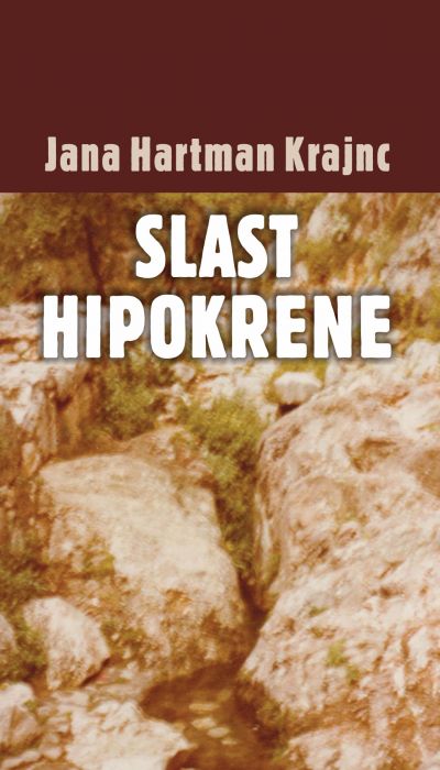 Jana Hartman Krajnc: Slast Hipokrene Jana Hartman Krajnc: Slast Hipokrene