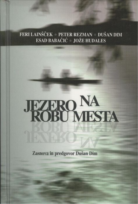 Lainšček Feri,Rezman Peter,Dim Dušan,Babačić Esad,Hudales Jože: Jezero na robu mesta