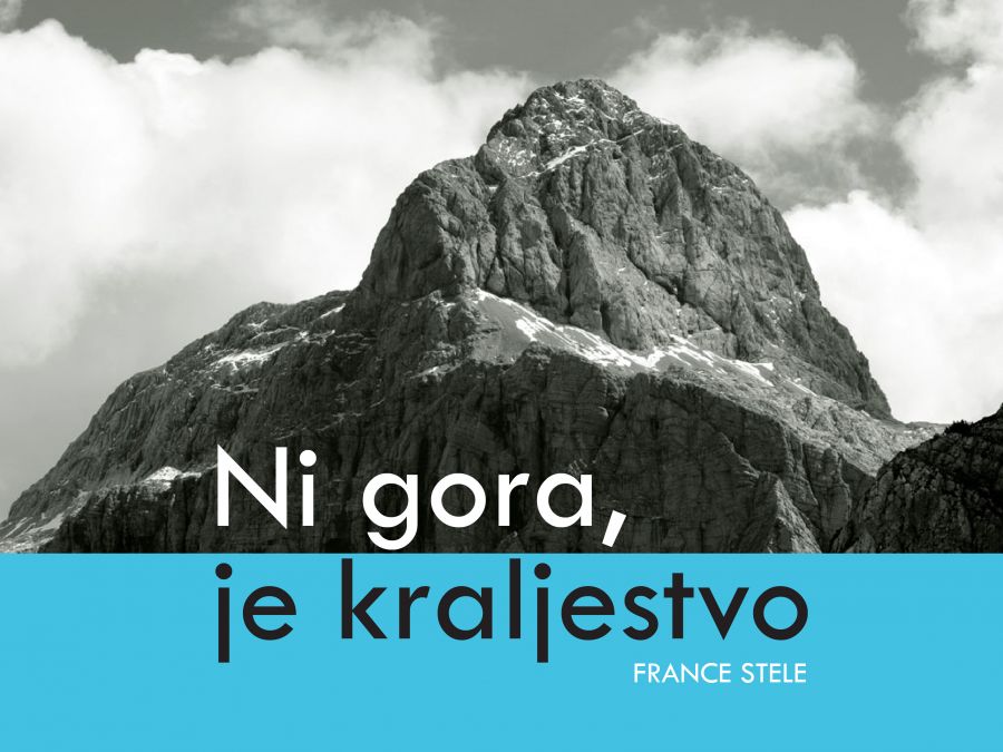 France Stele: Ni gora, je kraljestvo