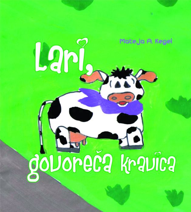 Mateja A. Kegel: Lari, govoreča kravica