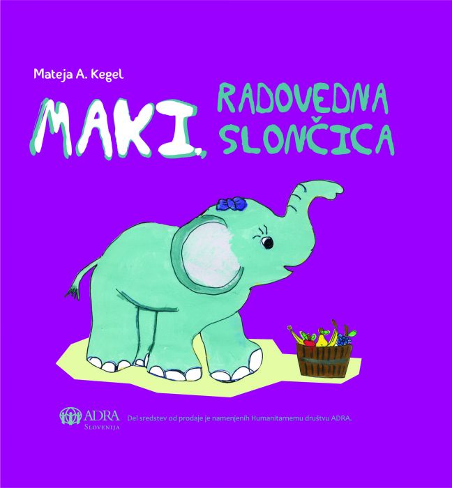 Mateja A. Kegel: Maki, radovedna slončica