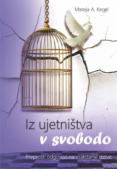 Mateja A. Kegel: Iz ujetništva v svobodo