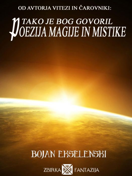 Bojan Ekselenski: Poezija magije in mistike: Tako je bog govoril