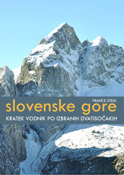 France Stele, besedilo in fotografije: Slovenske gore - kratek vodnik po izbranih dvatisočakih