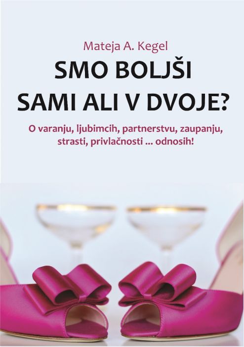 Mateja A. Kegel: Smo boljši sami ali v dvoje?