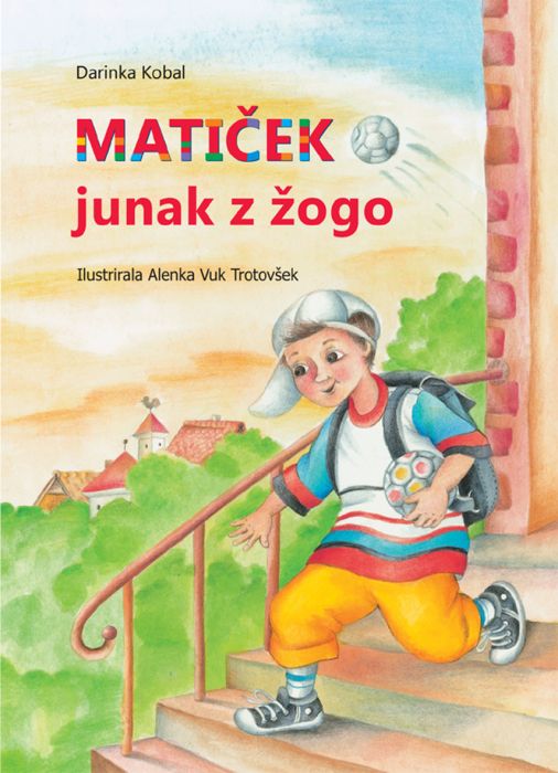 Darinka Kobal: Matiček, junak z žogo