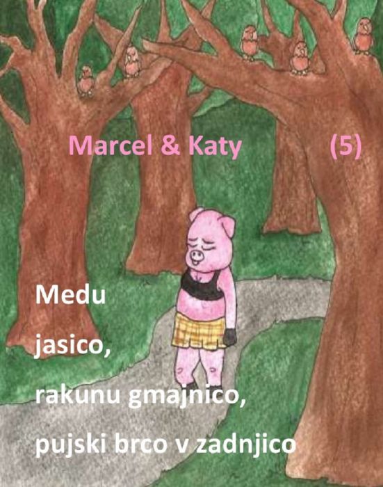 Marcel: Medu jasico, rakunu gmajnico, pujski brco v zadnjico