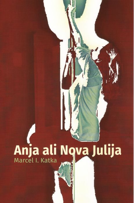 Marcel I. Katka: Anja ali Nova Julija