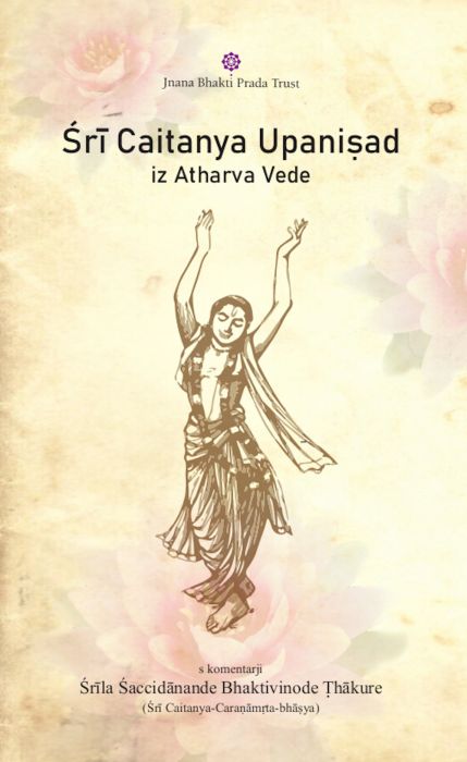 Śrīla Śaccidānanda Bhaktivinoda Ṭhākura: Śrī Caitanya Upaniṣad  iz Atharva Vede