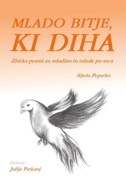 Aljoša Peperko: Mlado bitje, ki diha: zbirka pesmi za mladino in mlade po srcu