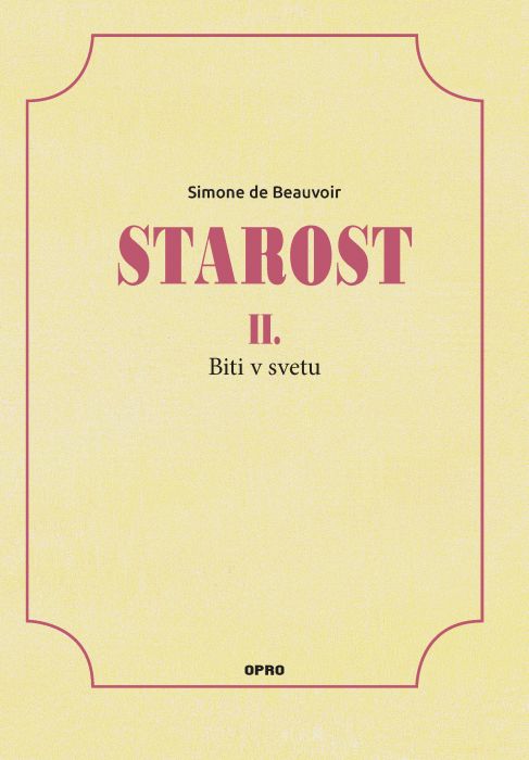 Simone de Beauvoir: Starost. 2. - Biti v svetu