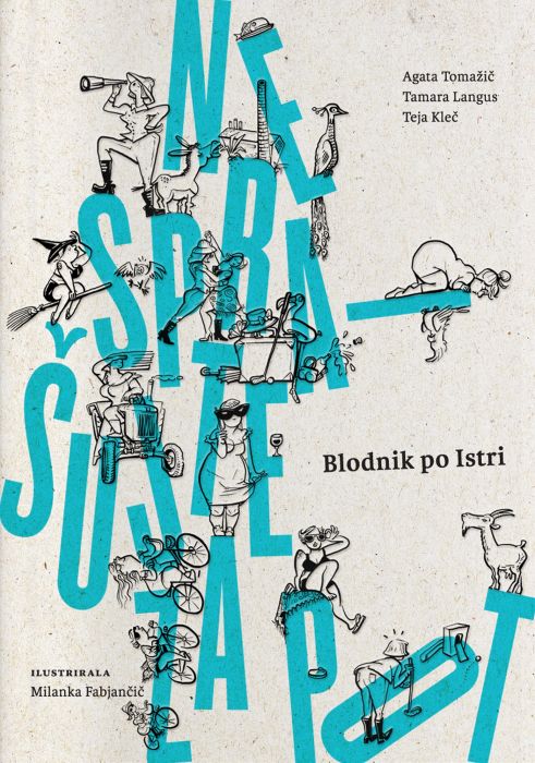 Agata Tomažič, Tamara Langus, Teja Kleč: Ne sprašujte za pot: Blodnik po Istri
