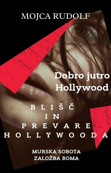 Mojca Rudolf: DOBRO JUTRO HOLLYWOOD: Blišč in prevare Hollywooda