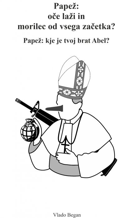 Vlado Began: Papež: oče laži in morilec od vsega začetka?