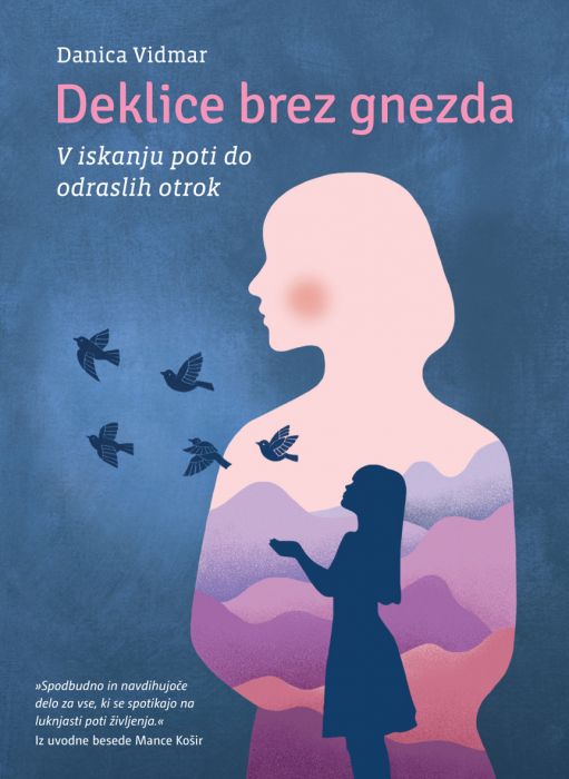 Danica Vidmar: Deklice brez gnezda: V iskanju poti do odraslih otrok