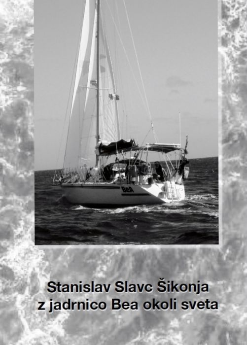 Stanislav Slavc Šikonja z jadrnico Bea okoli sveta