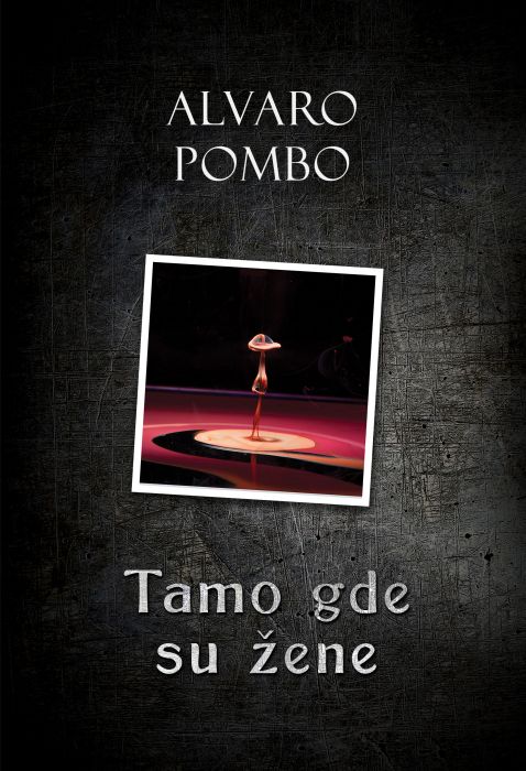 Alvaro Pombo: Tamo gde su žene