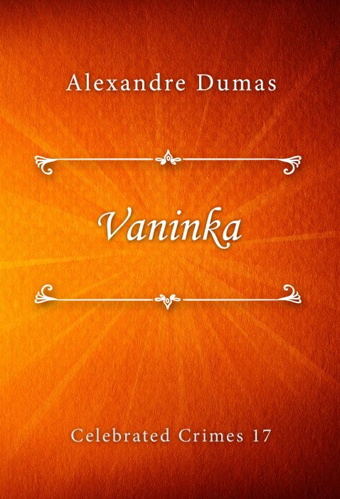 Alexandre Dumas: Vaninka (Celebrated Crimes #17)