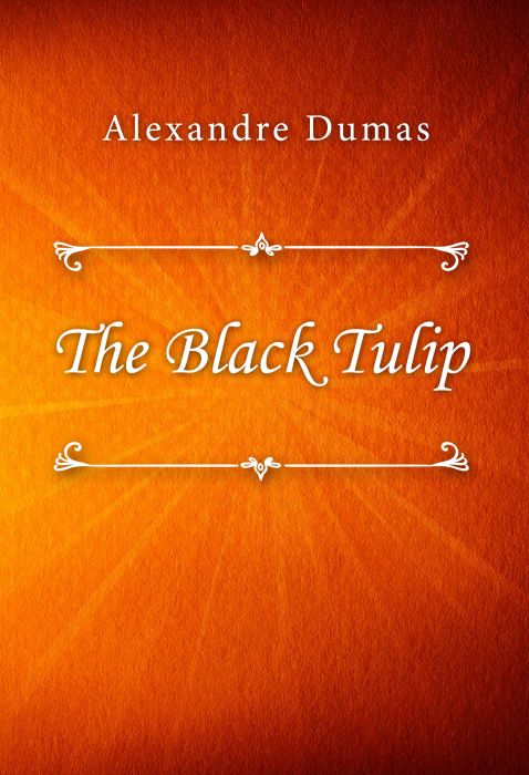 Alexandre Dumas: The Black Tulip