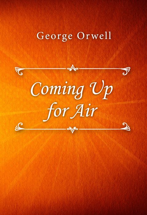 George Orwell: Coming Up for Air