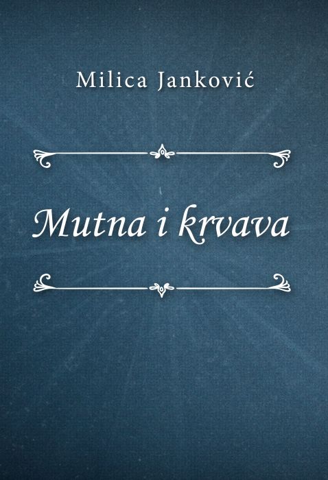 Milica Janković: Mutna i krvava