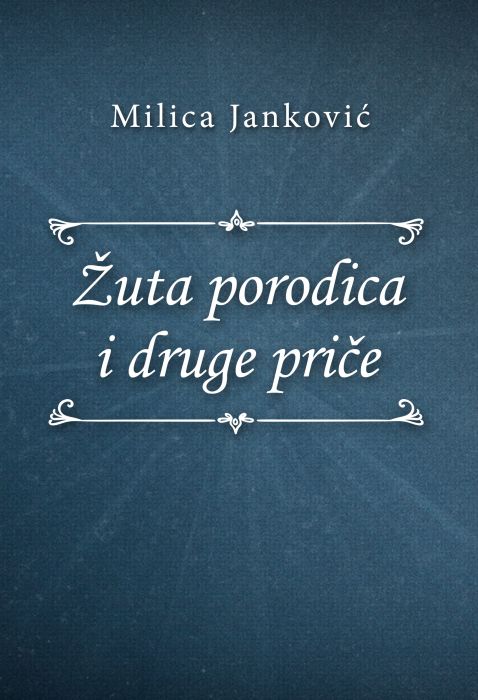 Milica Janković: Žuta porodica i druge priče