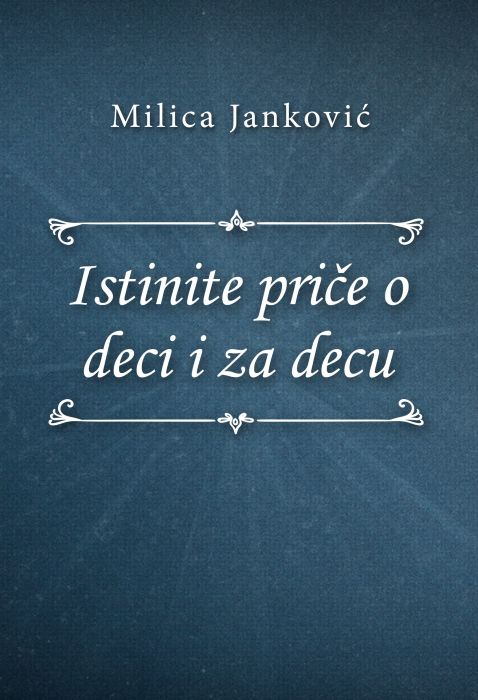 Milica Janković: Istinite priče o deci i za decu